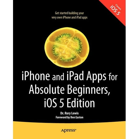 iPhone and iPad Apps for Absolute Beginners, IOS 5 Edition, (Paperback)