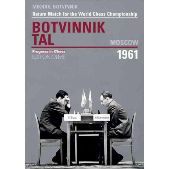 Progress in Chess: Botvinnik - Tal, Moscow 1961: Return Match for the World Chess Championship (Paperback)