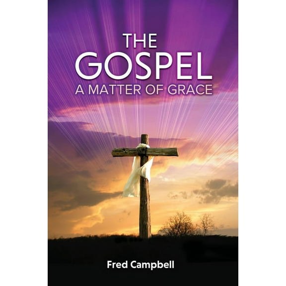The Gospel: A Matter of Grace, (Paperback)