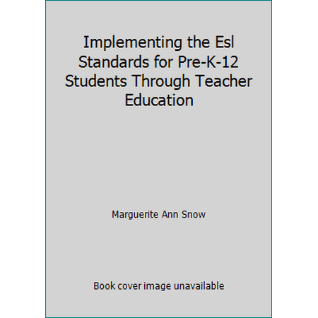 Implementing the ESL Standards for Pre-K-12 Students Through Teacher Education (Hardcover - Used) 093979182X 9780939791828