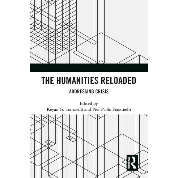 The Humanities Reloaded: Addressing Crisis, (Hardcover)