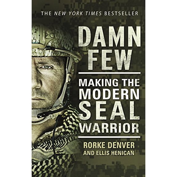 Damn Few : Making the Modern Seal Warrior