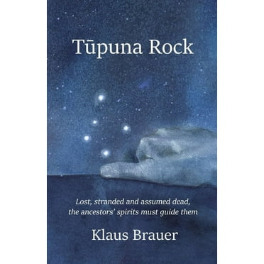 Tupuna Rock: Lost, stranded and assumed dead, the ancestors' spirits must guide them (Paperback)