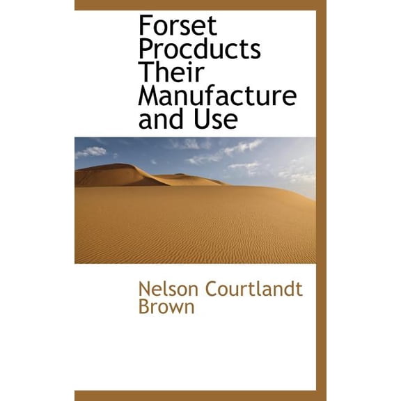Forset Procducts Their Manufacture and Use (Hardcover)