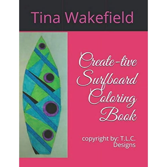Create-tive Surfboard Coloring Book: Copyright: T.L.C. Designs, Book 1 (Paperback)