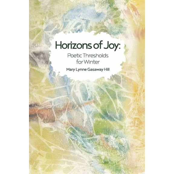 Horizons of Joy: Poetic Thresholds for Winter, (Paperback)