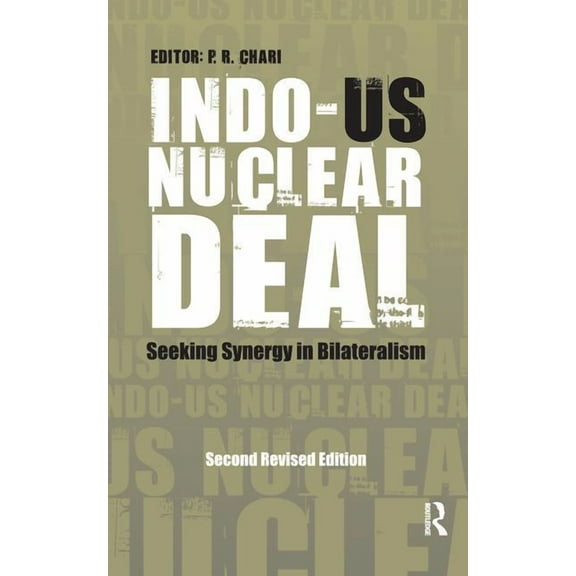 Indo-Us Nuclear Deal: Seeking Synergy in Bilateralism, (Paperback)