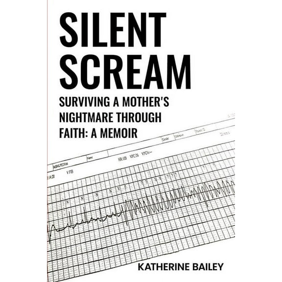 Silent Scream: Surviving a Mother's Nightmare through Faith, (Paperback)