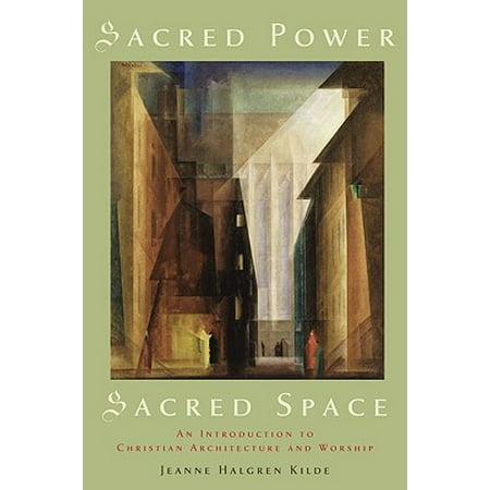 Sacred Power, Sacred Space : An Introduction to Christian Architecture and