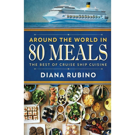 Around The World in 80 Meals: The Best Of Cruise Ship Cuisine (Paperback)