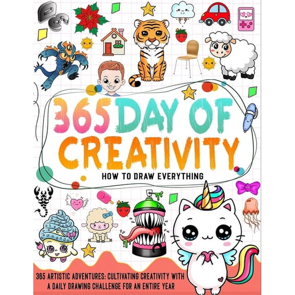 How To Draw Everything 365: learn how to draw everything with a Daily Drawing Challenge for an Entire Year in 6 steps, (Paperback)