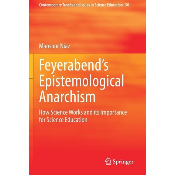 Contemporary Trends and Issues in Scienc Feyerabend's Epistemological Anarchism: How Science Works and Its Importance for Science Education, Book 50, (Paperback)