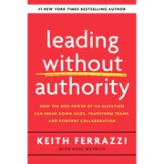 Pre-Owned Leading Without Authority: How the New Power of Co-Elevation Can Break Down Silos, (Hardcover 9780525575665) by Keith Ferrazzi, Noel Weyrich