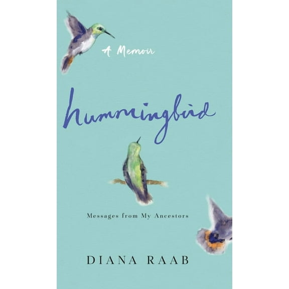 Hummingbird: Messages from My Ancestors (Hardcover)