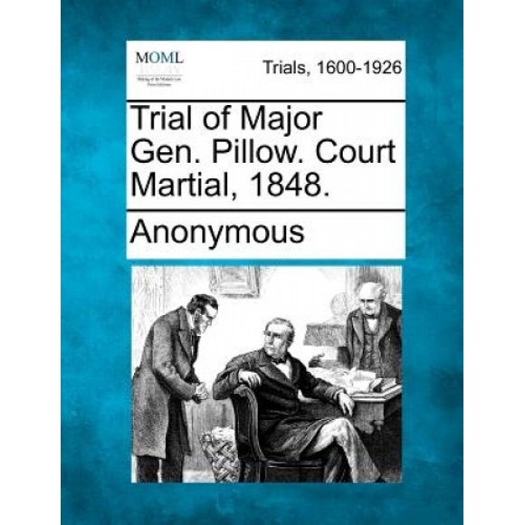 Essai de Major Gen. Oreiller. Cour Martiale, 1848.