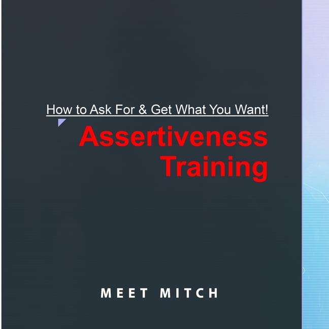 How to Ask for Get What You Want!: ASSERTIVENESS TRAINING The Healing Academy Short Books Paperback 1659629063 9781659629064 M. Fenton Deutsch, Mitchell F Deutsch