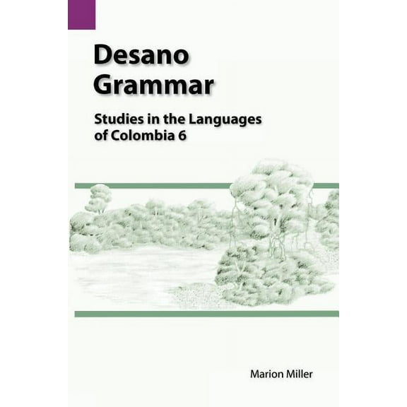 Research Collections in Women's Stu Desano Grammar: Studies in the Languages of Colombia 6, Book 6, (Paperback)
