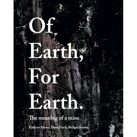 Of Earth, for Earth: The Meaning of a Mine (Hardcover)