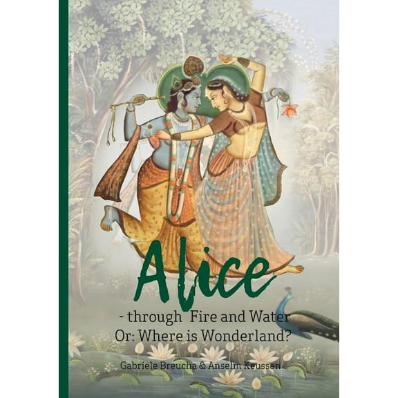 Alice - through Fire and Water: Or: Where is Wonderland?, (Paperback)