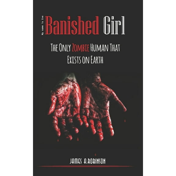 Banished Girl: The Only Zombie Human That Exists on Earth (Paperback)