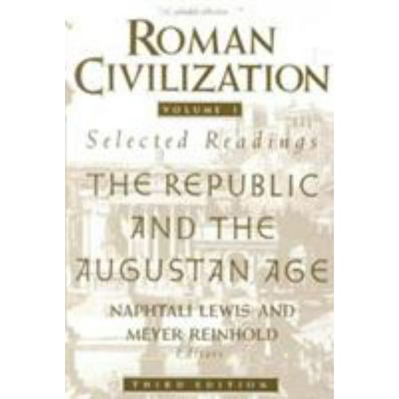 Pre-Owned Roman Civilization: Selected Readings: The Republic and the Augustan Age, Volume 1 (Paperback) 0231071310 9780231071314