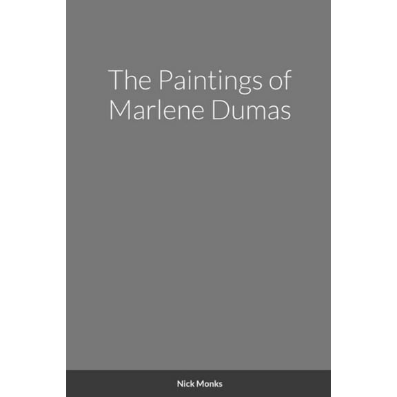The Paintings of Marlene Dumas, (Paperback)