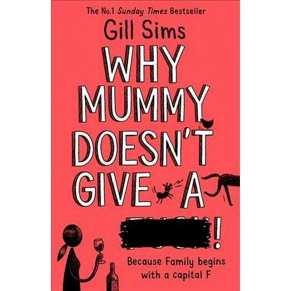 Why Mummy Doesn't Give a ****! (Paperback) by Gill Sims