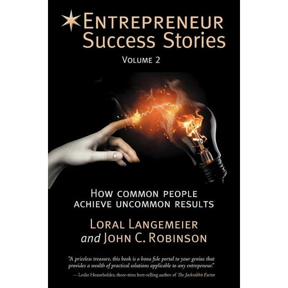 Entrepreneur Success Stories: How Common People Achieve Uncommon Results, Vol. 2