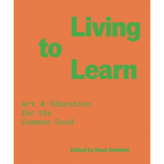Living to Learn: Art & Education for the Common Good, (Paperback)