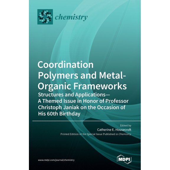 Coordination Polymers and Metal-Organic Frameworks: Structures and Applications-A Themed Issue in Honor of Professor Chr, (Hardcover)