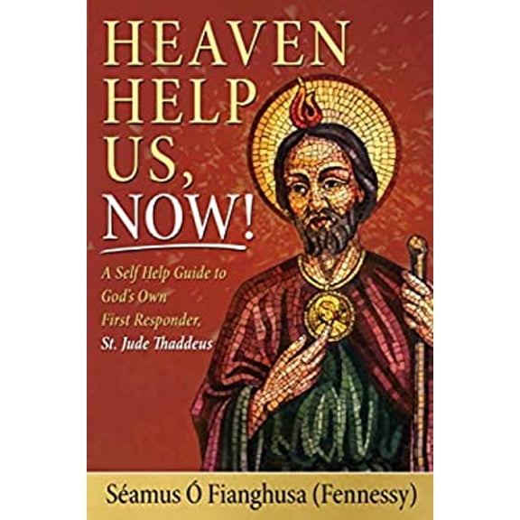 Pre-Owned Heaven Help Us, Now!: A Self Help Guide to God's Own First Responder, St. Jude Thaddeus (Paperback) 1736922912 9781736922910