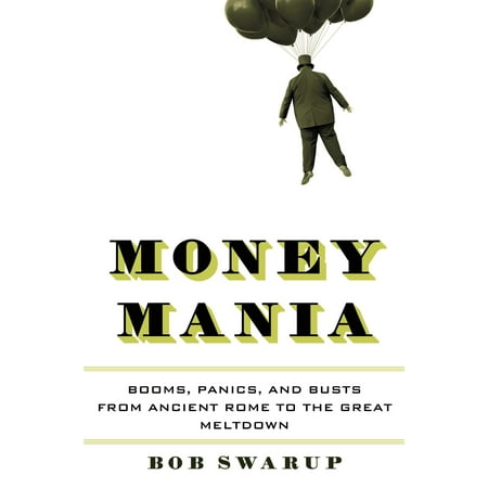 Money Mania : Booms, Panics, and Busts from Ancient Rome to the Great (Best Mauser For The Money)