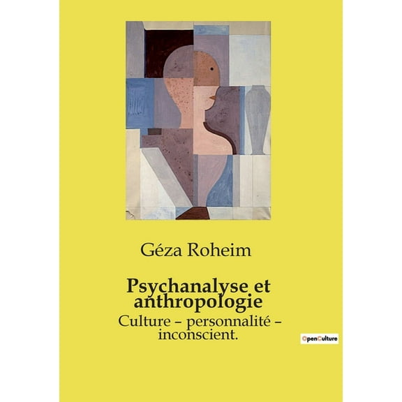 Psychanalyse et anthropologie: Culture - personnalitÃ© - inconscient., (Paperback)