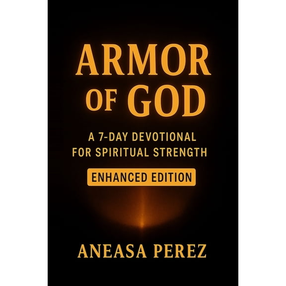 Armor of God: A 7-Day Devotional for Spiritual Strength, Daily Victory, and Standing Firm in Faith, (Paperback)