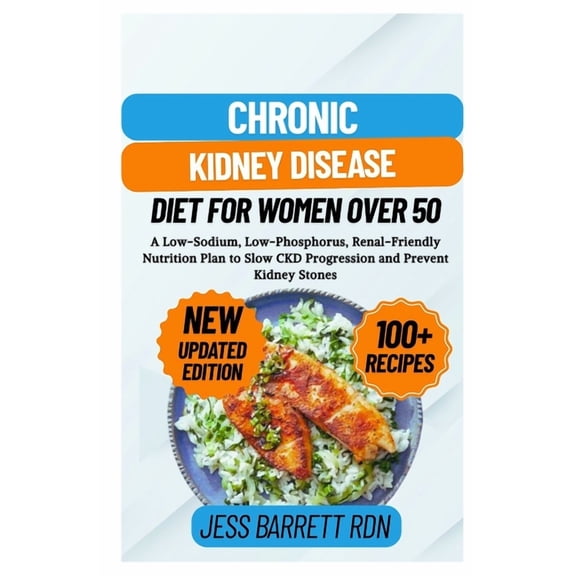 Chronic Kidney Disease Diet for Women Over 50: A Low-Sodium, Low-Phosphorus, Renal-Friendly Nutrition Plan to Slow CKD P, (Paperback)