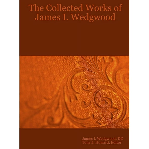 The Collected Works of James I. Wedgwood, (Hardcover)