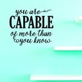 thumbnail image 1 of Custom Wall Decal Vinyl : You Are Capable Of More You Know Home Decor Picture Art 18 X 18 Inches, 1 of 1