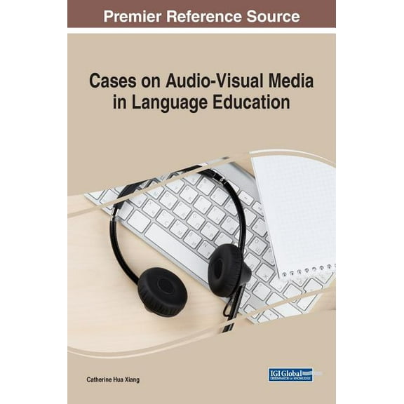 Cases on Audio-Visual Media in Language Education, (Hardcover)