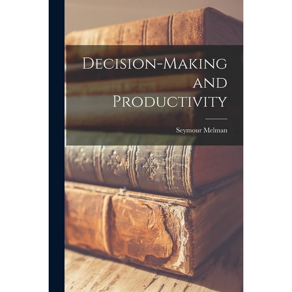 Decision-making and Productivity, (Paperback)