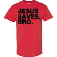 thumbnail image 3 of Inktastic Jesus Saves Bro Christian T-Shirt, 3 of 5