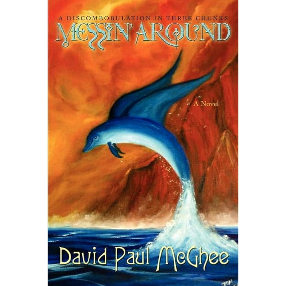 Messin' Around: A DISCOMBOBULATION IN THREE CHUNKS