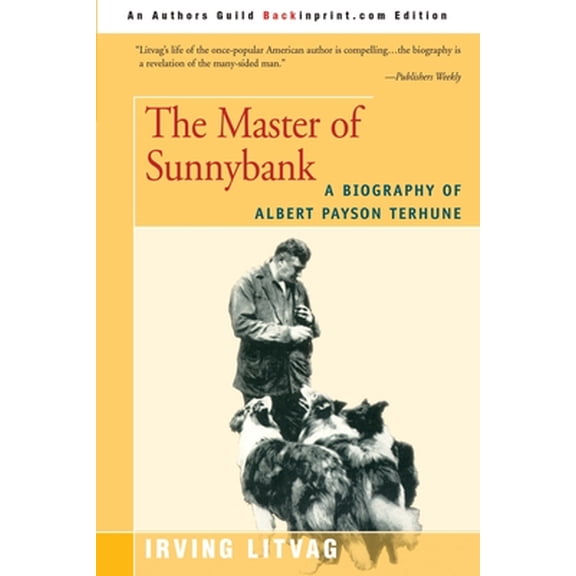 Pre-Owned The Master of Sunnybank: A Biography of Albert Payson Terhune (Paperback) 0595199976 9780595199976