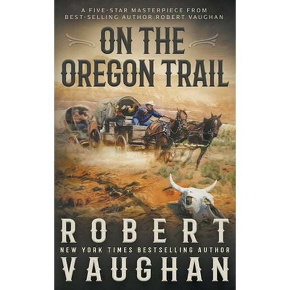 Pre-Owned On the Oregon Trail: A Classic Western (Paperback) 1639774106 9781639774104