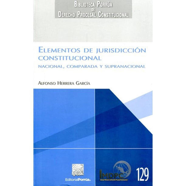 Libro Elementos De Jurisdiccion Constitucional Nacional Comparada Tapa Blanda, Autor Alfonso Herrera Garcia, Editorial Porrua