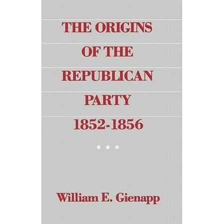 The Origins of the Republican Party, 1852-1856