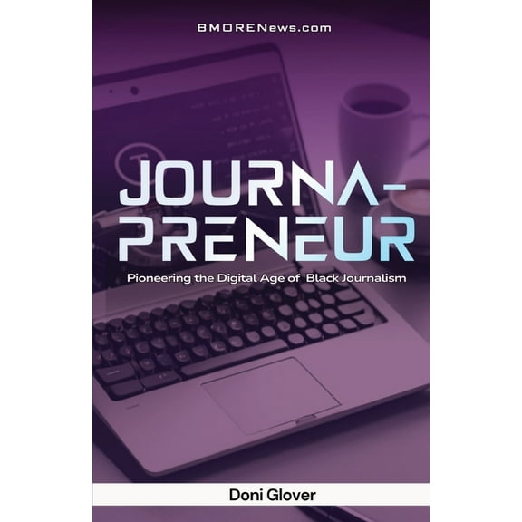 Journapreneur: Pioneering the Digital Age of Black Journalism, (Paperback)