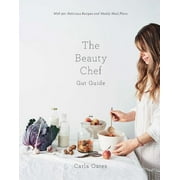 The Beauty Chef Gut Guide : With 90+ Delicious Recipes and Weekly Meal Plans (Hardcover)
