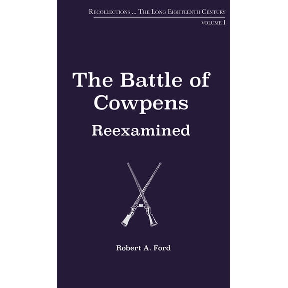 Recollections The Battle of Cowpens, Reexamined, (Paperback)
