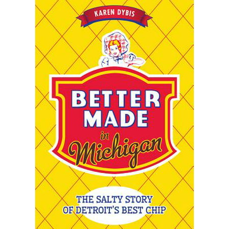 Better Made in Michigan: : The Salty Story of Detroit's Best (Best American Made E Juice)