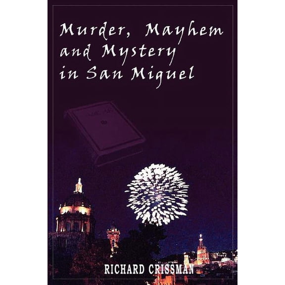 Murder, Mayhem And Mystery in San Miguel